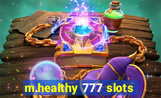 m.healthy 777 slots